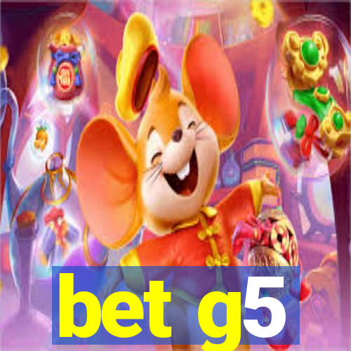 bet g5